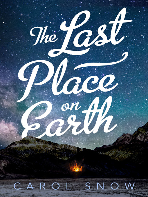 Title details for The Last Place on Earth by Carol Snow - Wait list